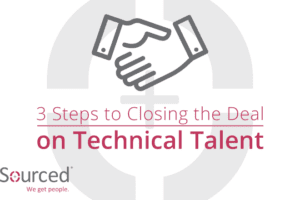 3 Steps to Closing the Deal on Technical Talent