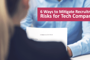 6 Ways to Mitigate Recruitment Risks for Tech