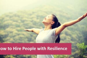 Hire people with resilience
