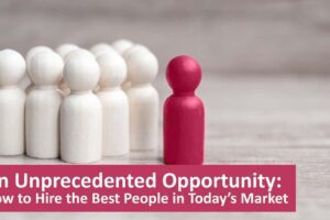Hire the Best People in Today’s Market