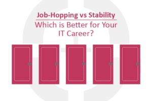 Job Hopping Vs Stability and Your IT Career