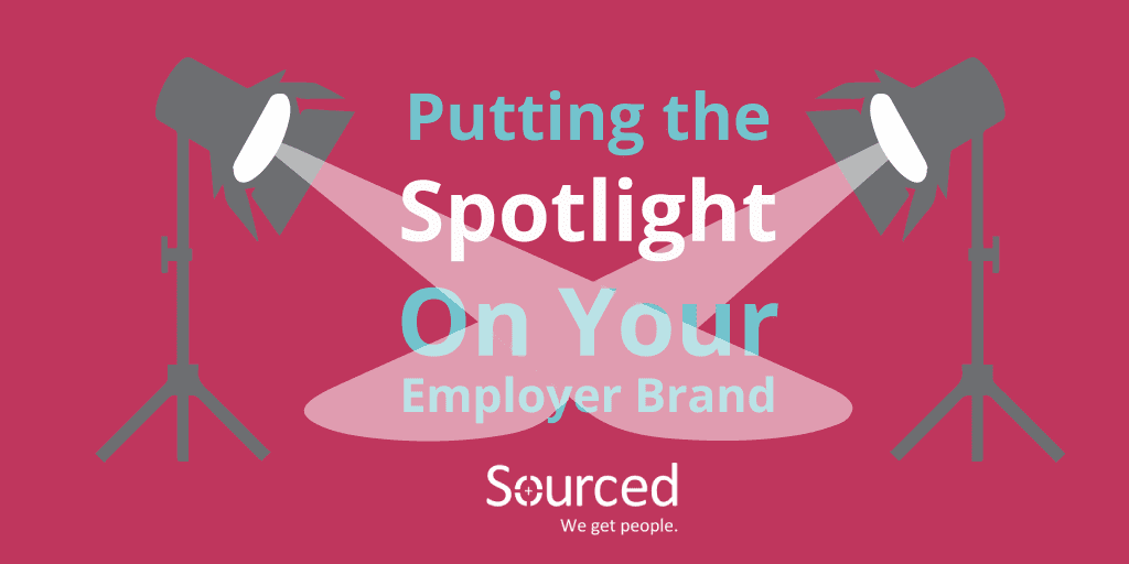 Put the spotlight on your Employer brand