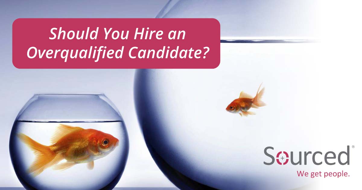 Should You Hire an Overqualified Candidate?