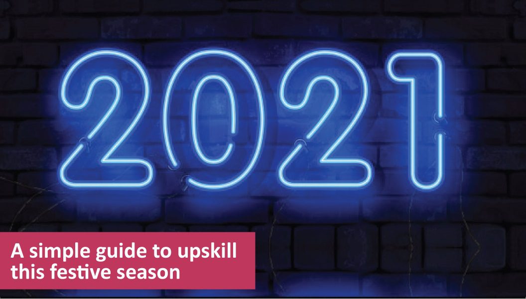 Simple guide to upskill this festive season