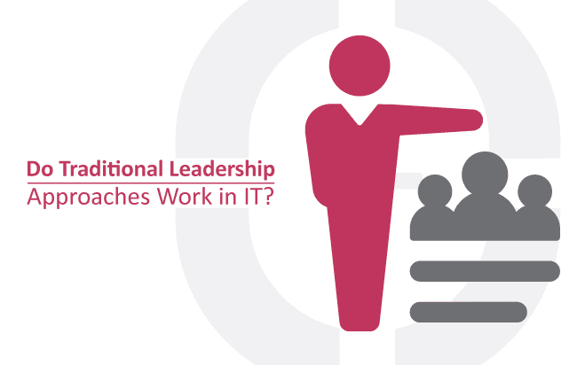 Traditional Leadership Approaches in IT?
