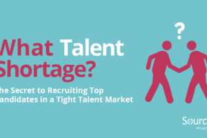 What Talent Shortage- Recruit Top Candidates
